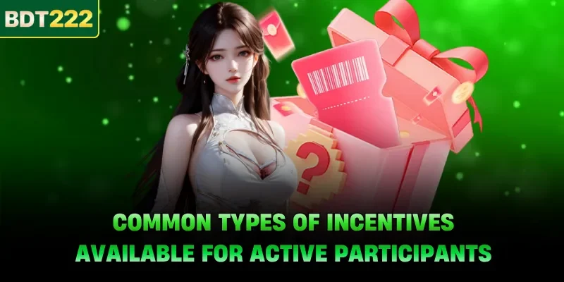 Common types of incentives available for active participants