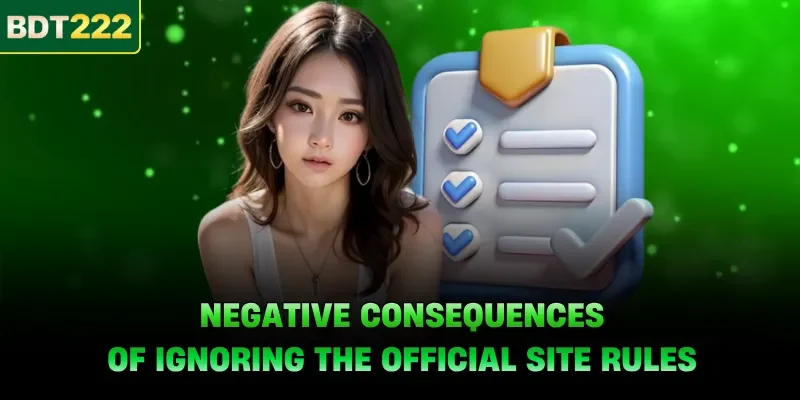 Negative consequences of ignoring the official site rules