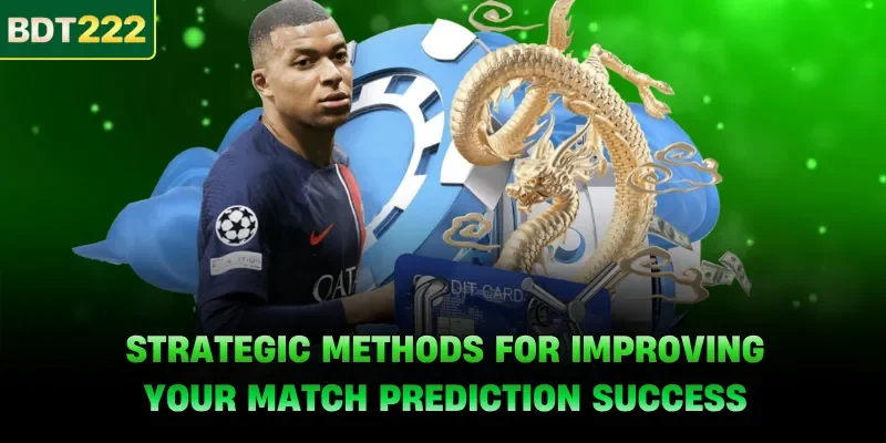 Strategic methods for improving your match prediction success