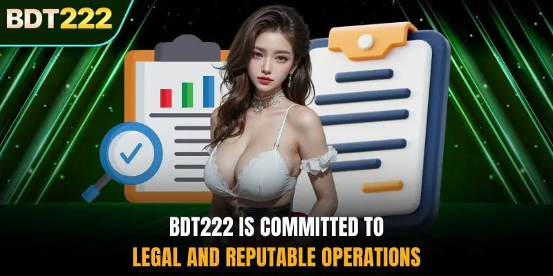 BDT222 is committed to legal and reputable operations