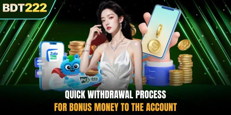 Quick withdrawal process for bonus money to the account